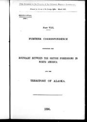 Cover of: Further correspondence respecting the boundary between the British possessions in North America and the territory of Alaska, part VIII | 
