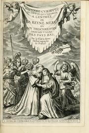 Cover of: Histoire curieuse de tout ce qui c'est passé a l'entree de la reyne mere du roy treschrestien dans les villes des Pays Bas