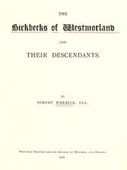 The Birkbecks of Westmorland and their descendants by Robert Birkbeck