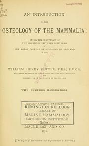 Cover of: introduction to the osteology of the Mammalia: being the substance of the course of lectures delivered at the Royal college of surgeons of England in 1870