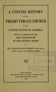 Cover of: A concise history of the Presbyterian Church in the United States of America by Roberts, William Henry