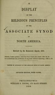 Cover of: A display of the religious principles of the Associate Synod of North America by Associate Synod of North America., Associate Synod of North America.