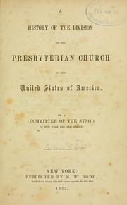 Cover of: A history of the division of the Presbyterian church in the United States of America by Presbyterian Church in the U.S.A. Synod of New York and New Jersey.