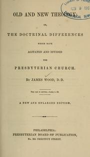 Cover of: Old and new theology: or, The doctrinal differences which have agitated and divided the Presbyterian Church.