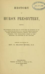Cover of: History of Huron presbytery: showing the working of the plan of union from its inception in 1801 till after the reunion in 1870; also the spirit of the presbytery regarding religious, general, and national interests