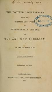 Cover of: The doctrinal differences which have agitated and divided the Presbyterian Church, or, Old and new theology