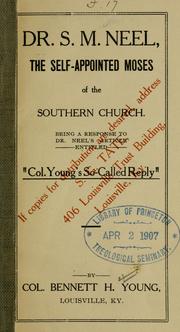 Cover of: Dr. S.M. Neel, the self-appointed Moses of the Southern Church: being a response to Dr. Neel's article, entitled "Col. Young's so-called reply"