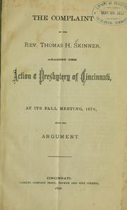 The complaint of the Rev. Thomas H. Skinner against the action of the Presbytery of Cincinnati by Thomas Harvey Skinner