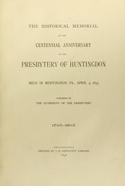 Cover of: The Historical memorial of the centennial anniversary of the Presbytery of Huntingdon by 