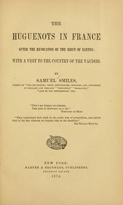 Cover of: The Huguenots in France after the revocation of the edict of Nantes by Samuel Smiles