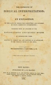 Cover of: The elements of Biblical interpretation, or, An exposition of the laws by which the Scriptures are capable of being correctly interpreted: together with an analysis of the rationalistic and mystic modes of interpreting them. : Adapted to common use, and designed as an auxiliary to the critical study of the Bible.