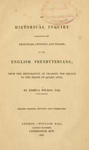 Cover of: An historical inquiry concerning the principles, opinions and usages of the English Presbyterians: from the restoration of Charles the Second to the death of Queen Anne