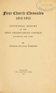 Cover of: First Church chronicles, 1815-1915: centennial history of the First Presbyterian Church, Rochester, New York