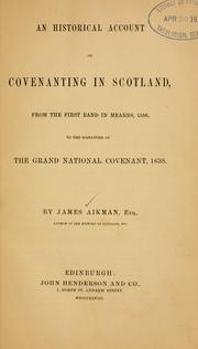 Cover of: historical account of covenanting in Scotland: from the first band in Mearns, 1556, to the signature of the Grand National Covenant, 1638