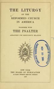 Cover of: The liturgy of the Reformed Church in America: together with the Psalter arranged for responsive reading.