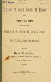 Cover of: Decision of Judge Eugene H. Bundy in the third full trial of the case of the church of the United Brethren in Christ vs. the Seceders from said church, June 23-July 11, 11890. by Indiana. Circuit court (Wayne co.)