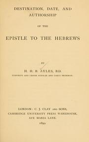 Cover of: Destination, date, and authorship of the Epistle to the Hebrews...