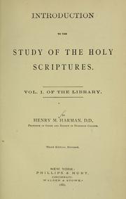 Cover of: Introduction to the study of the Holy Scriptures. by Henry Martyn Harman, Henry Martyn Harman
