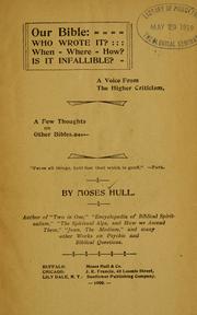 Cover of: Our Bible: who wrote it? by Moses Hull