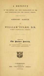 Cover of: defence of the sincere and true translations of the Holy Scriptures into the English tongue,against the cavils of Gregory Martin.