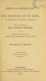 Cover of: Biblical commentary on the Epistles of St. John: in continuation of the work of Olshausen ; with an appendix on the Catholic Epistles, and an introductory essay on the life and writings of St. John