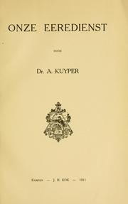 Cover of: Onze eeredienst by Abraham Kuyper