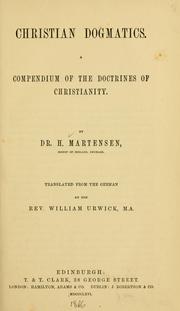 Cover of: Christian dogmatics: a compendium of the doctrines of Christianity