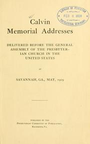 Cover of: Calvin memorial addresses: delivered before the General assembly of the Presbyterian church in the United States at Savannah, Ga., May, 1909.