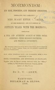Cover of: Mormonism: its rise, progress, and present condition, embracing the narrative of Mrs. Mary Ettie V. Smith, of her residence and experience of fifteen years with the Mormons ... with other startling facts and statements, being a full disclosure of the rites, ceremonies, and mysteries of polygamy ...