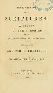 Cover of: inspiration of the Scriptures: a review of the theories of the Reverend Daniel Wilson, Reverend Dr. Pye Smith, and the Reverend Dr. Dick, and other treaties.