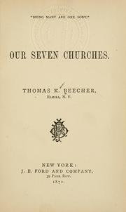 Cover of: Our seven churches by Thomas Kinnicut Beecher