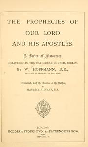 Cover of: The prophecies of our Lord and his Apostles: a series of discourses delivered in the Cathederal Church, Berlin