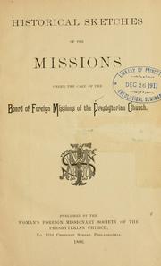 Cover of: Historical sketches of the missions under the care of the Board of foreign missions of the Presbyterian Church.