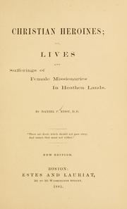 Cover of: Christian heroines, or, Lives and sufferings of female missionaries in heathen lands