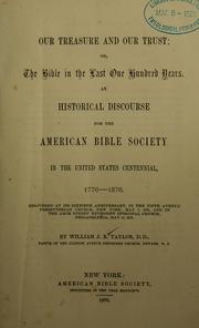 Cover of: Our treasure and our trust, or, The Bible in the last one hundred years: an historical discourse for the American Bible Society in the United States centennial, 1776-1876 ...