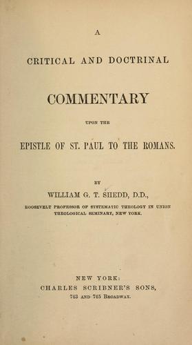 A critical and doctrinal commentary upon the Epistle of St. Paul to the Romans ... by Shedd, William Greenough Thayer