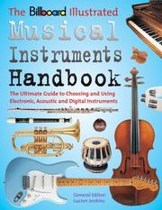 Cover of: The Billboard Illustrated Musical Instruments Handbook: The Ultimate Guide to Choosing and Using Electronic, Acoustic, and Digital Instruments