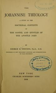 Cover of: The Johannine theology: a study of the doctrinal contents of the Gospel and Epistles of the Apostle John.