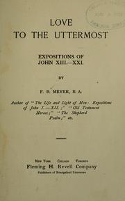 Cover of: Love to the uttermost: exposition of John XIII.-XXI.