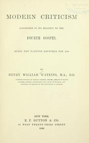 Cover of: Modern criticism considered in its relation to the Fourth Gospel. | Watkins, Henry William