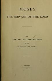 Cover of: Moses, the servant of the Lord. by William Baldwin, William Baldwin