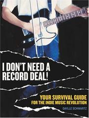 Cover of: I don't need a record deal!: your survival guide for the indie music revolution