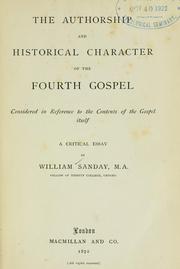 Cover of: authorship and historical character of the fourth Gospel: considered in reference to the contents of the Gospel itself : a critical essay