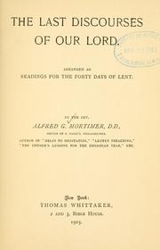 Cover of: The last discourses of our Lord by Mortimer, Alfred G.