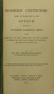 Cover of: Modern criticism: being an examination of the speech delivered by Professor Robertson Smith at the meeting of the Commission of the General Assembly of the Free Church of Scotland, on the 27th October, 1880