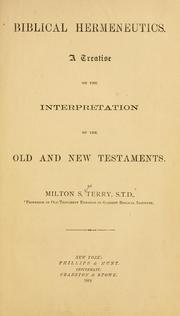 Cover of: Biblical hermeneutics: a treatise on the interpretation of the Old and New Testaments