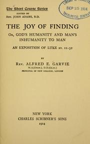 Cover of: The joy of finding: or, God's humanity and man's inhumanity to man; an exposition of Luke XV. 11-32.