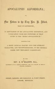 Cover of: Apocalypsis Alfordiana ; or, Five letters to H. Alford: in refutation of his Apocalyptic exposition, and vindication from his criticisms of that given in the Horae Apocalypticae together with a brief critical inquiry into the literary character and trustworthiness of his general Greek New Testament commentary.