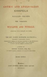 Cover of: The Gothic and Anglo-Saxon gospels in parallel columns with the versions of Wycliffe and Tyndale by arranged with preface and notes by the Rev. Joseph Bosworth...assisted by George Waring...