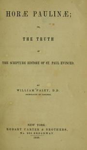 Cover of: Horae Paulinae, or, The truth of the Scripture history of St. Paul evinced. by William Paley